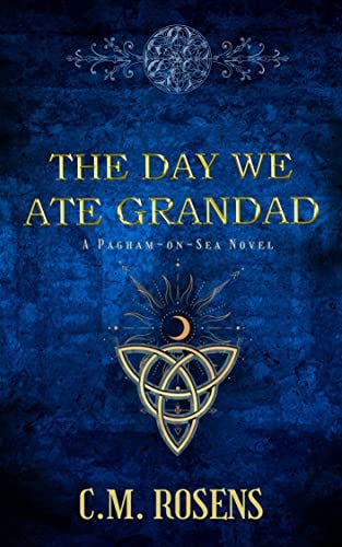 The Day We Ate Grandad by C M Rosens