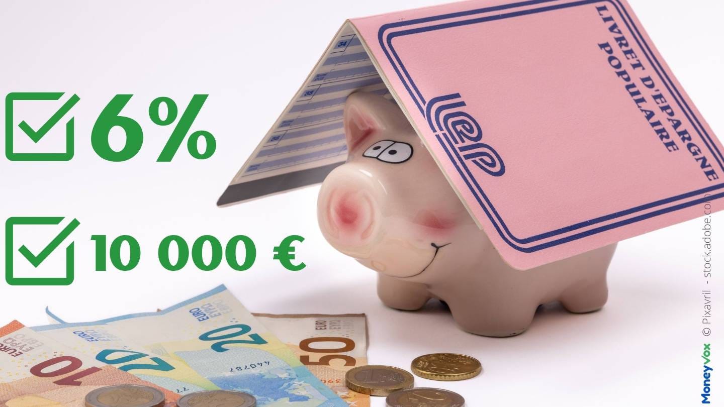 LEP à 6% : nouveau plafond, taux 2024, éligibilité... 5 questions sur ce  livret reboosté en 2023