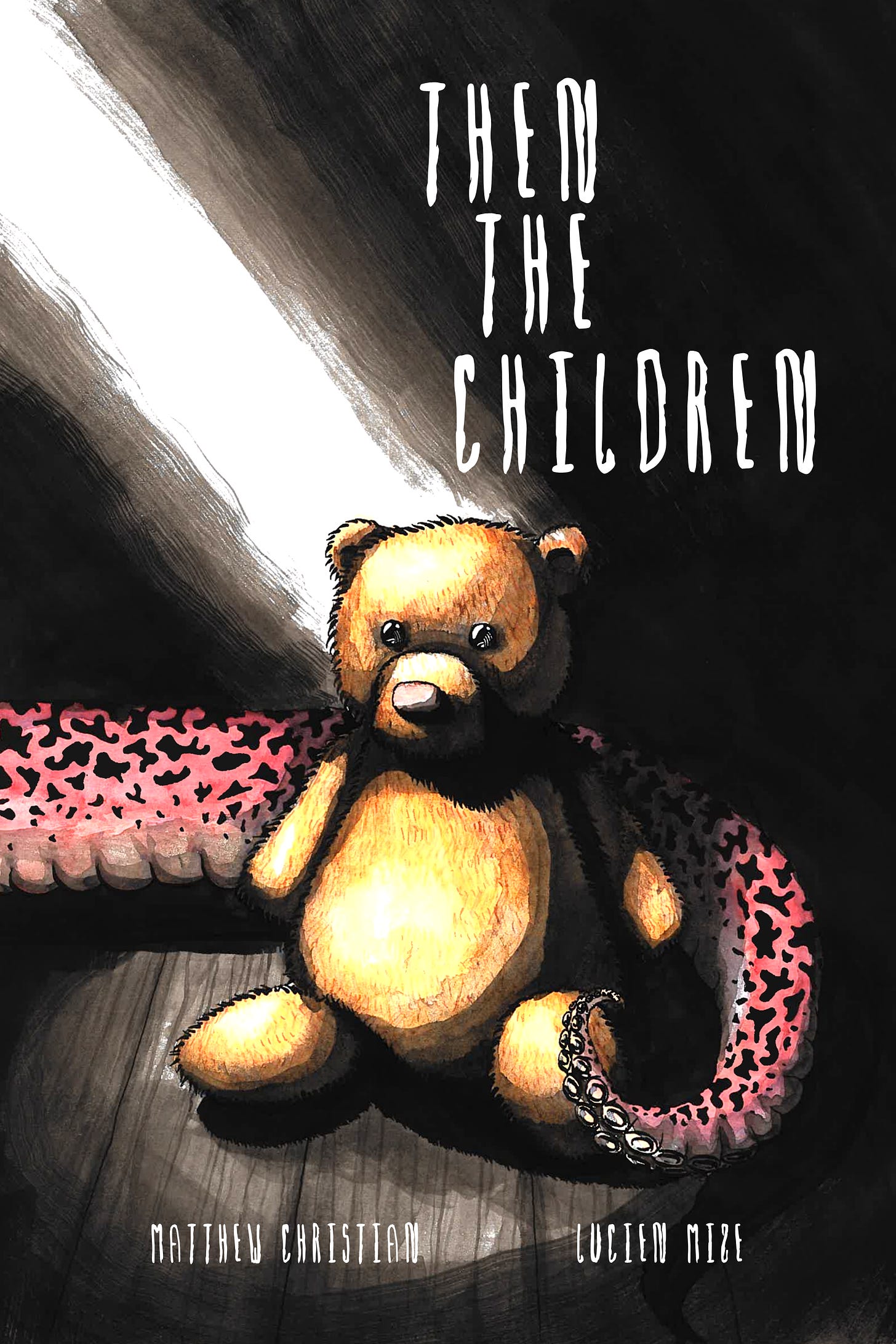 Cover for Then The Children featuring a monstrous tentacle wrapped around a teddy bear with a ray of light behind it. Creator names Matthew Christian and Lucien Mize are displayed at the bottom.