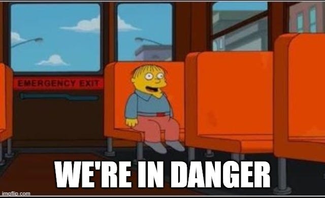 Image of Ralphie from the Simpsons captioned "We're in Danger"