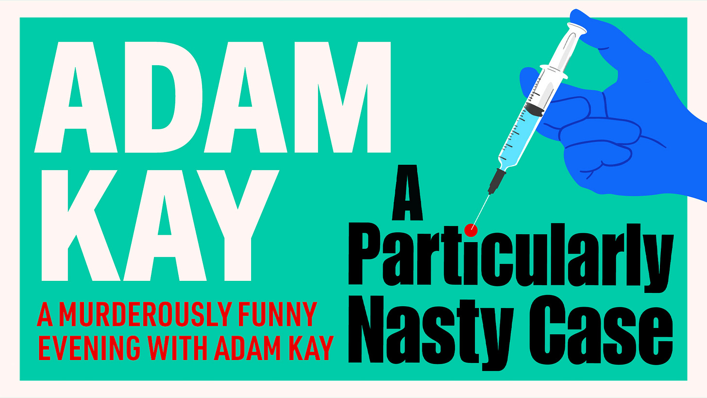A Particularly Nasty Case: A Murderously Funny Evening With Adam Kay