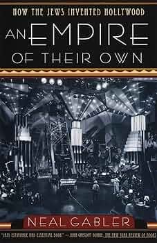 An Empire of Their Own: How the Jews Invented Hollywood: 8601406767423:  Gabler, Neal: Books - Amazon.com