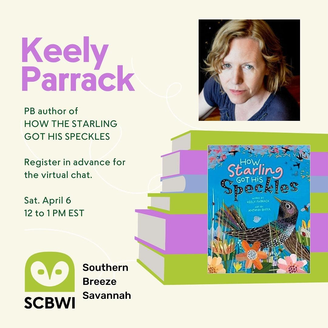 May be an image of 1 person and text that says 'Keely Parrack PB author of HOW THE STARLING GOT HIS SPECKLES Register in advance for the virtual chat. Sat. April 6 12to1PM PM EST HoW.. Starling SpecAles GOTHIS XEELYPRRAC PARRACK ANTONIOBOFFA ANTONIO Southern Breeze SCBWI Savannah'