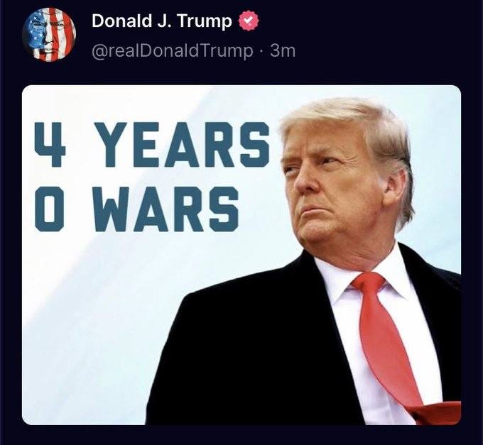 May be an image of 1 person and text that says 'Donald J. Trump @realDonaldTrump 3m 4 YEARS 0 WARS'