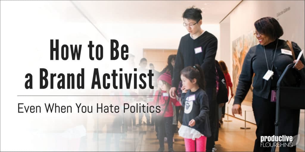 Two people are leading a group of children around a museum. Text Overlay: How To Be A Brand Activist Even When You Hate Politics
