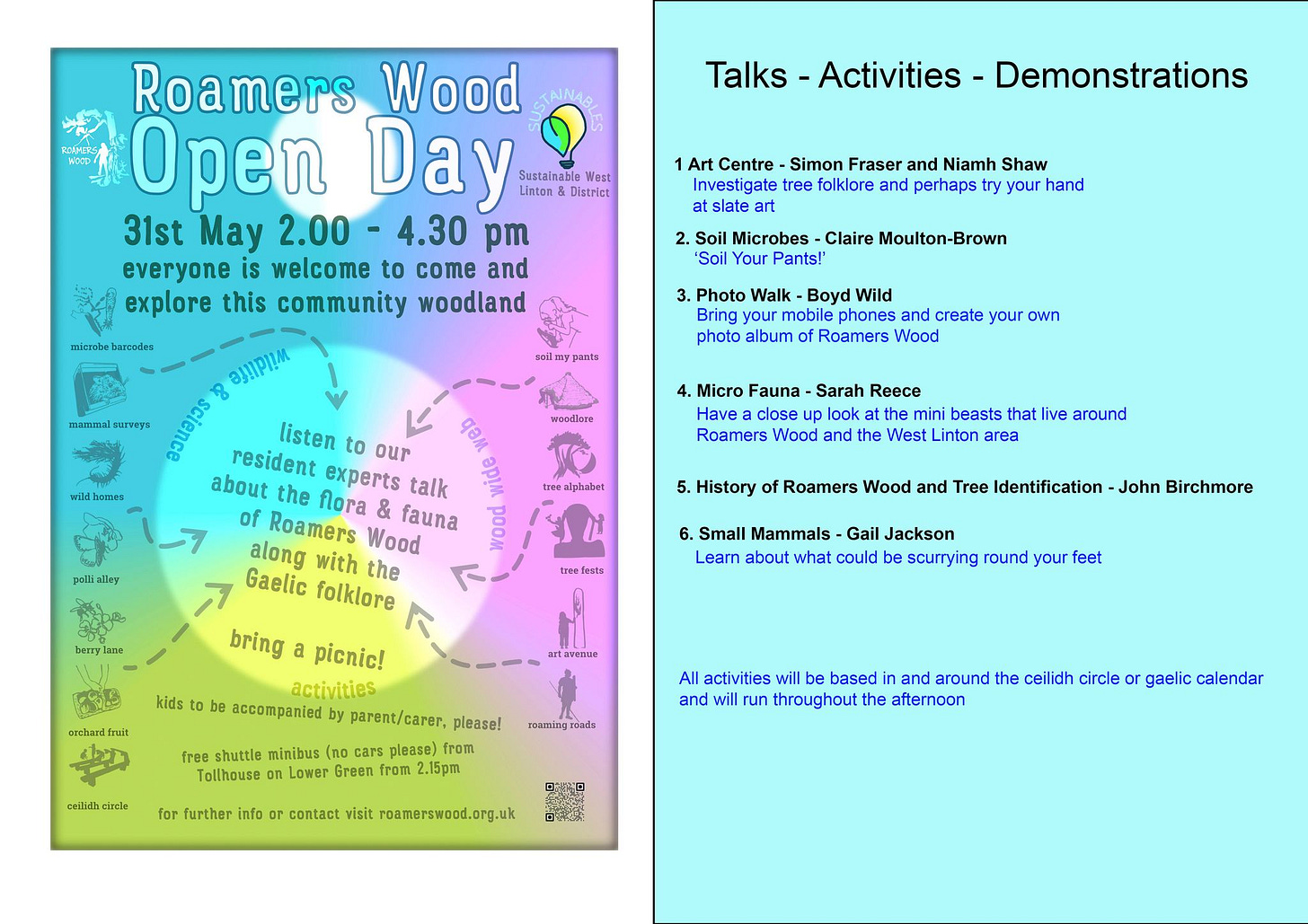 May be a doodle of text that says "Talks Activities District Roamers Wood Open Day Linton 31st May everyone is welcome come and explore this community woodland Demonstrations Shaw pemaps try hand Microbes Photo Walk Bovd Wild Bring mobile phones and album Roamers your own Fauna Sarah Reece close Roamers listen to our about the resident experts ora Roamers Wood fauna along with the Gaelic folklore the beasts History around Roamers Wood and bring Identification -John Birchmore Mammals what could be scurrying round picnic! activities accompanied feet parent/carer, mlnibus Tollhouse please) 2.15pm All activities will based in and around the and throughout aftemoon further info contact visit"