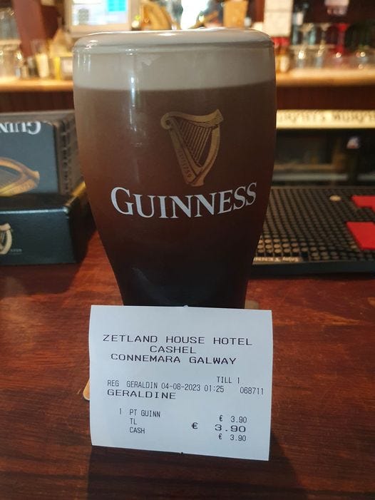 May be an image of harp, drink and text that says "nว GUINNESS MRSL ZETLAND HOUSE HOTEL CASHEL CONNEMARA GALWAY REG GERALDIN 04-08-2023 01:25 TILL GERALDI 068711 PT GUINN TL CASH .90 3.90 .90"