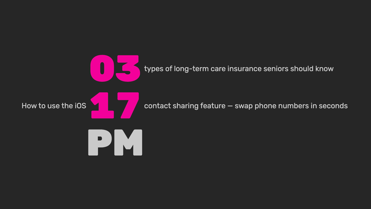 A clock that reads: "03 types of long-term care insurance seniors should know. How to use the iOS 17 contact sharing feature — swap phone numbers in seconds." at 3:17PM 