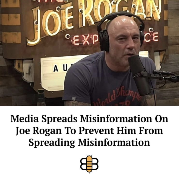 https://babylonbee.com/news/media-spreads-misinformation-on-joe-rogan-to-prevent-him-from-spreading-misinformation