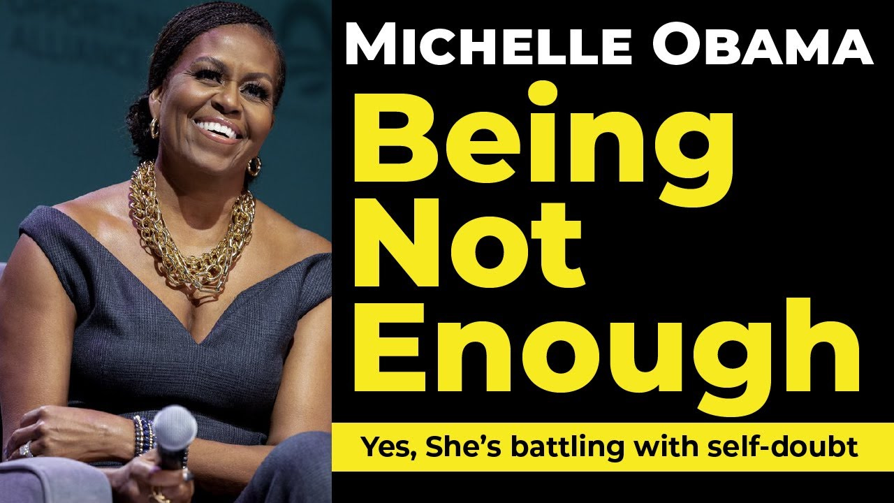 Michelle Obama on Managing Self-Doubt & Overcoming Fear: "Yes, I Struggle"  Being Not Enough