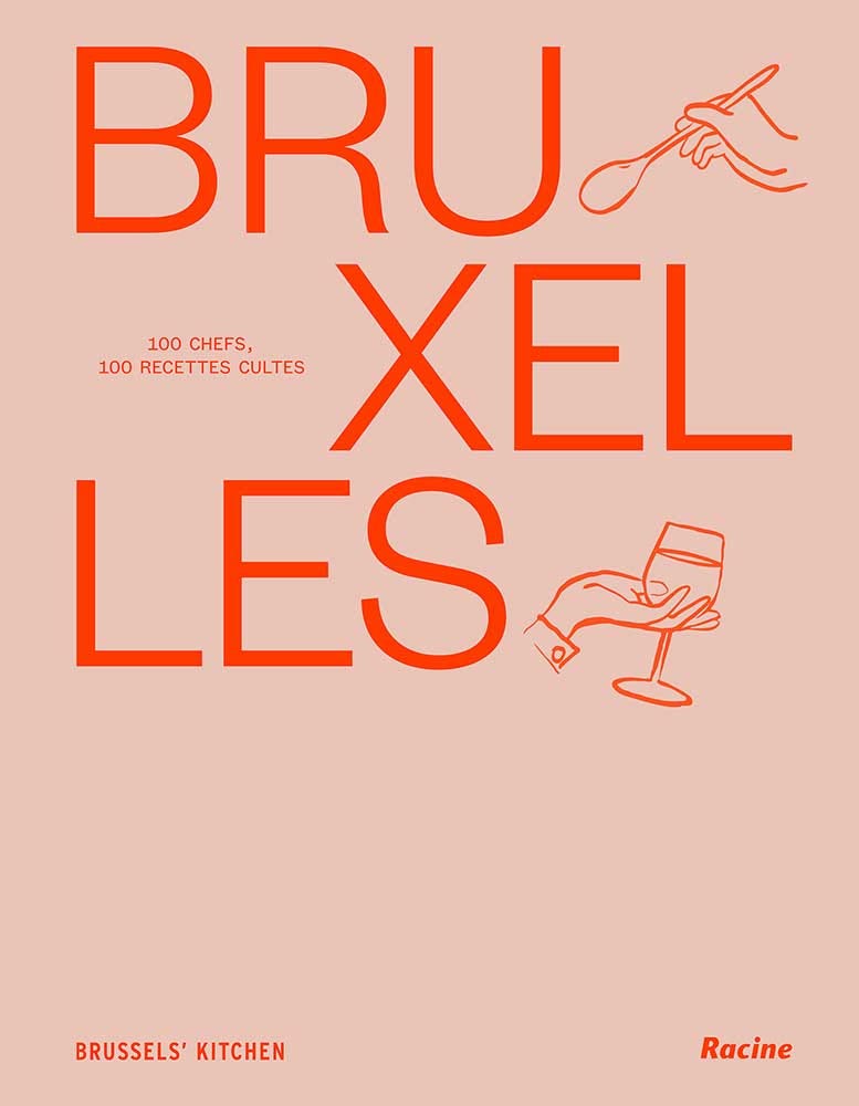 Livre de cuisine Bruxelles, 100 chefs, 100 recettes culte de Brussels' Kitchen