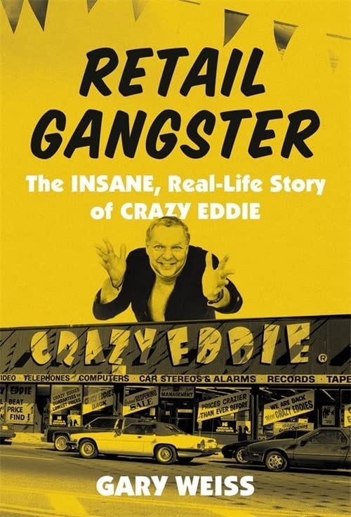 Retail Gangster: The Insane, Real-Life Story of Crazy Eddie: Weiss, Gary:  9780306924552: Amazon.com: Books