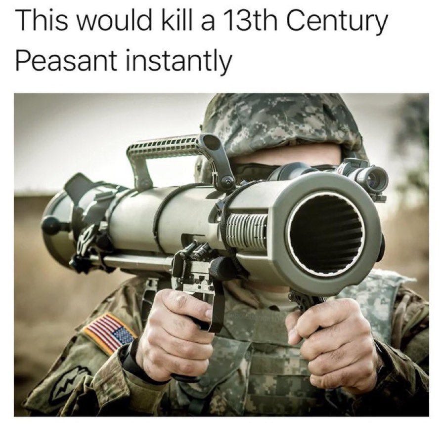 A meme joking about how a bazooka would kill a 13th century peasant instantly