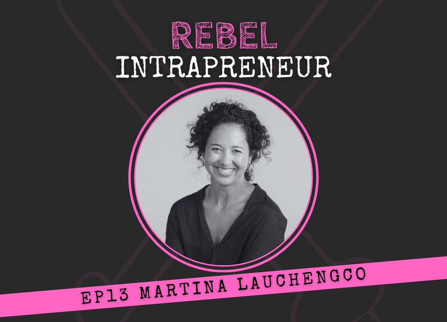Martina Lauchengco on Rebel Intrapreneur with Bill Cushard