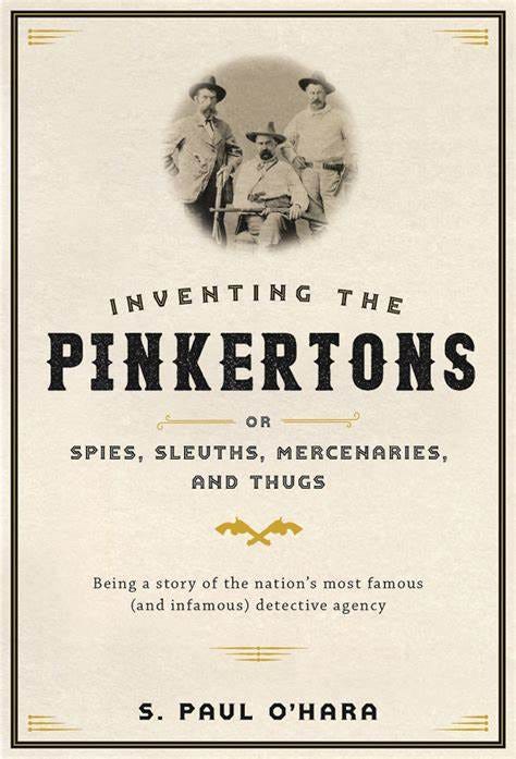 Who Are Those Guys? S. Paul O’Hara’s Inventing the Pinkertons | Perspectives on History | AHA