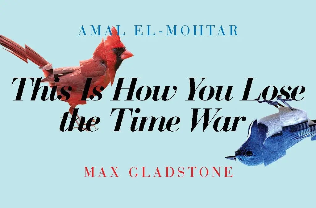 THIS IS HOW YOU LOSE THE TIME WAR, Amal El-Mohtar, Max Gladstone, hugo, nebula, locus, sci-fi, fantasy, queer, time war