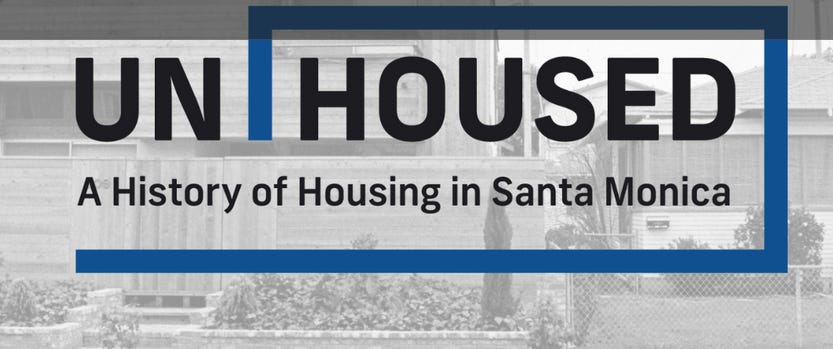 Against a gray-toned image of a home are the words UnHoused A History of Housing in Santa Monica.