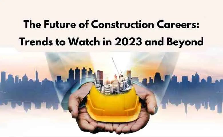 The future of construction careers