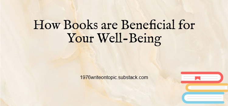 How Books are Beneficial for Your Well-Being