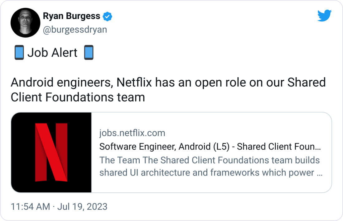 Ryan Burgess @burgessdryan 📱Job Alert 📱  Android engineers, Netflix has an open role on our Shared Client Foundations team