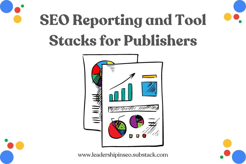 SEO reporting and tool stacks for publishers