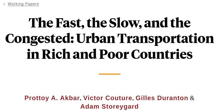 May be an image of text that says 'Working Papers The Fast, the Slow, and the Congested: Urban Transportation in Rich and Poor Countries Prottoy A. Akbar, Victor Couture, Gilles Duranton & Adam Storeygard'