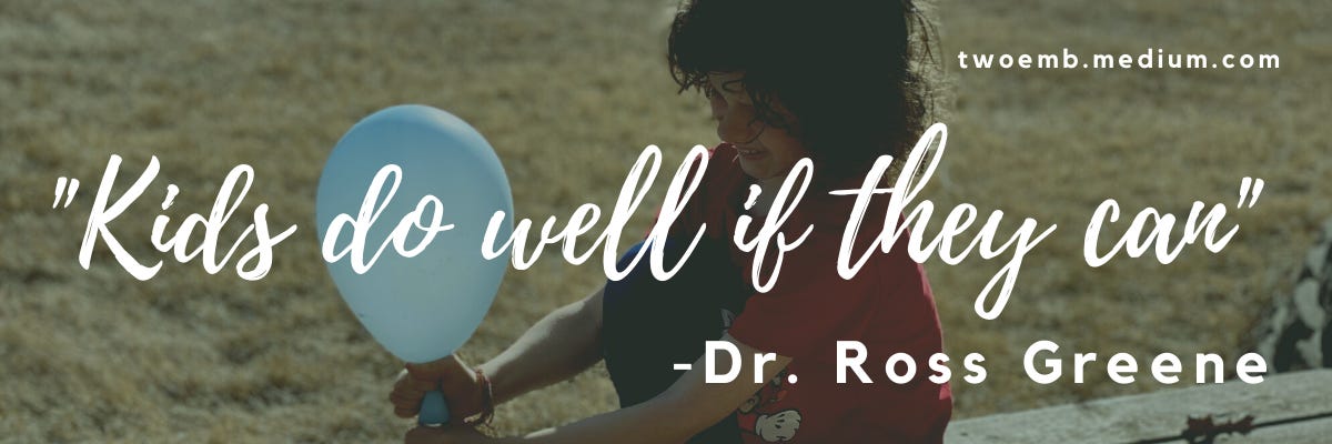 “Kids do well if they can.” — Dr. Ross Greene