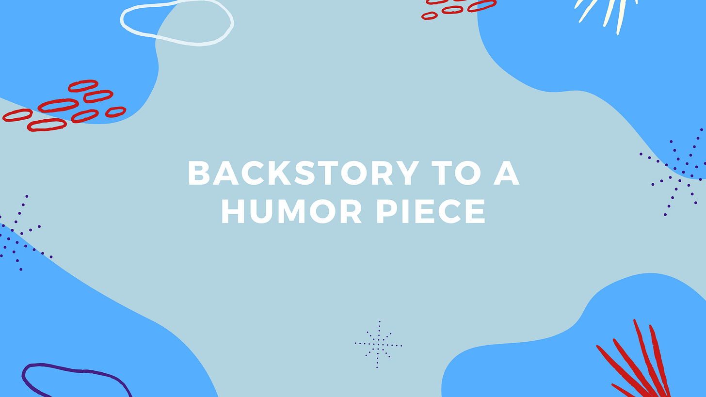 White text on blue background reading "Backstory to a humor piece"