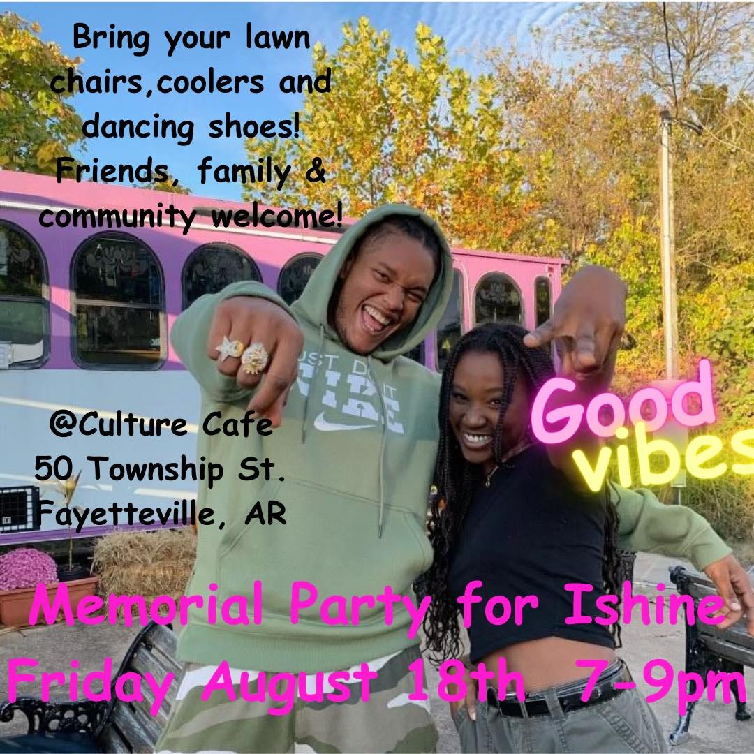 May be an image of 2 people and text that says 'Bring your lawn airs, ,coolers and dancing shoes! iends famil communitywelcome community @Culture Cafe Caf 50 Township St Fayetteville, AR Gaod vibes Memorial Party for Ishine Friday August 18th 7-9pm 7-9'