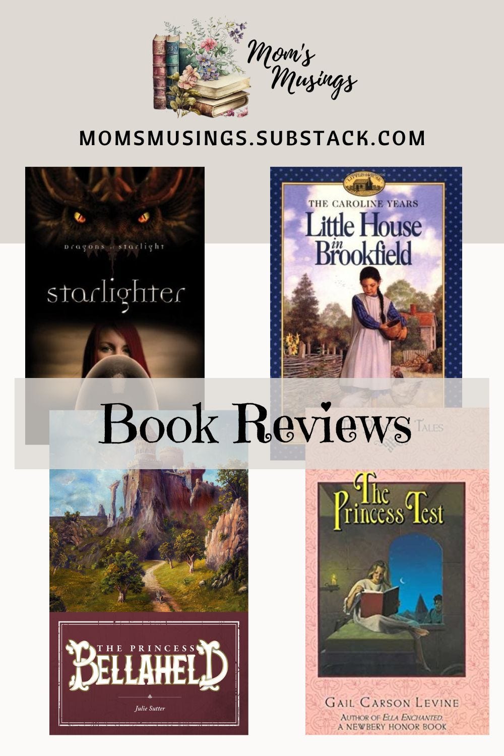 pinnable covers of books reviewed: starlighter, little house in brookfield, princess bellaheld, the princess test
