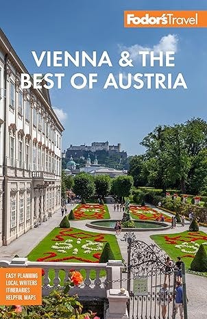 Fodor&#39;s Vienna &amp; the Best of Austria: with Salzburg &amp; Skiing in the Alps (Full-color Travel Guide)
