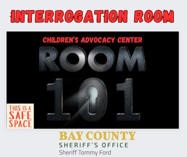 May be an image of child and text that says 'INTERROGATION ROOM CHILDREN'S ADVOCACY CENTER THIS IS A SAFE SPACE BAY COUNTY SHERIFF'S OFFICE Sheriff Tommy Ford'
