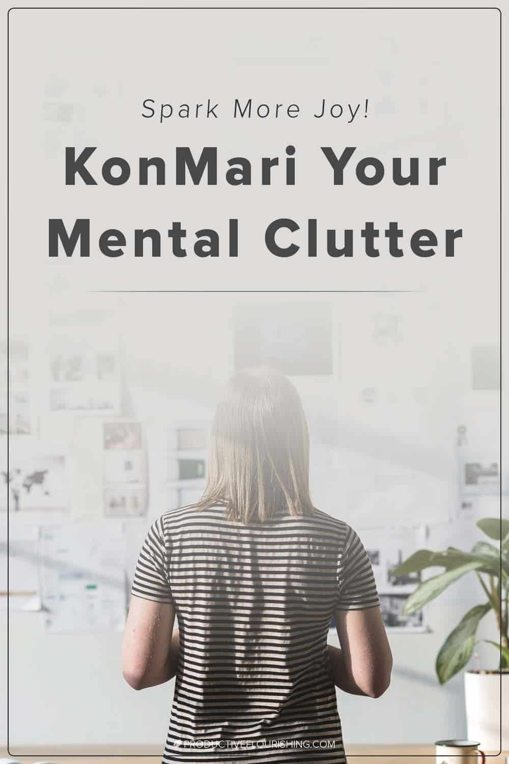 Click to find three principles to declutter your mental clutter. Mental clutter obscures our innate entrepreneurship wisdom, creativity, and resilience. The principles of mental decluttering are so simple that you may be tempted to discount them. It can help your business productivity, creativity and goal setting. #declutteringtips #konmariprinciples #productiveflourishing