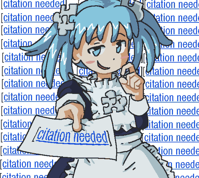 Fanart of Wikipe-tan, Wikipedia's anime-style mascot, a girl with blue hair and puzzle piece hairclips wearing a Japanese maid outfit. In this image, she's looking smug and passing the reader a piece of paper with "[citation needed]" written on it. The background is a bunch of tesselated [citation needed]s.