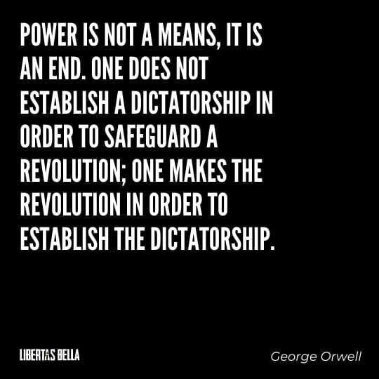 1984 Quotes - "Power is not a means, it is an end. One does not establish a dictatorship in order to safeguard..."