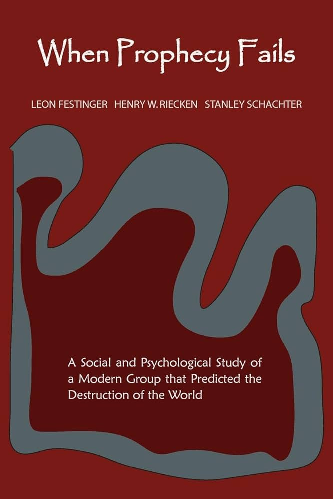 When Prophecy Fails: Festinger, Leon, Riecken, Henry, Schachter, Stanley:  9781891396984: Amazon.com: Books