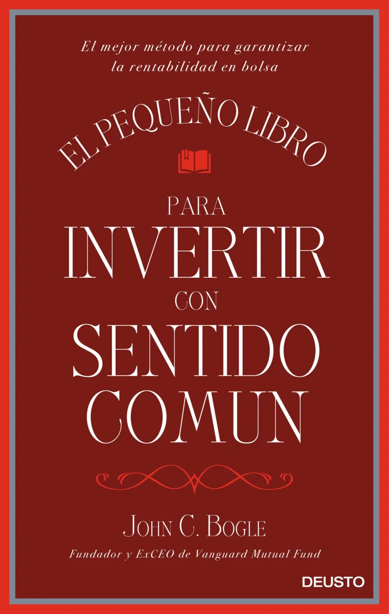 El pequeño libro para invertir con sentido común - John C. Bogle |  PlanetadeLibros