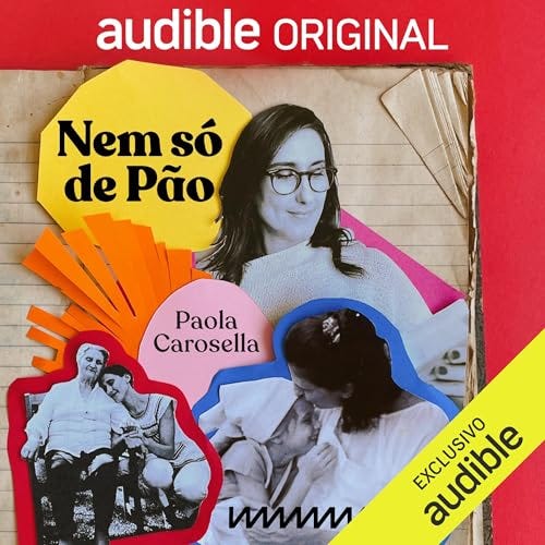 Nem Só de Pão: Com Paola Carosella Audiolivro Por Paola Carosella, Branca Vianna, Flora Thomson-DeVeaux, Natália Silva, Paula Scarpin capa