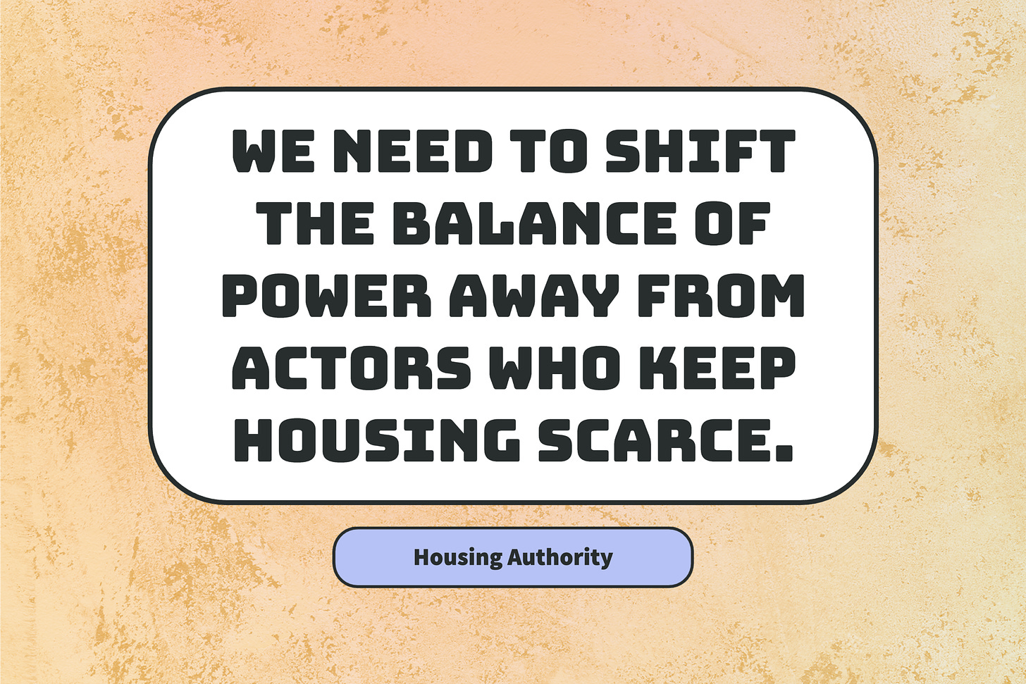 Housing Authority: We need to shift the balance of power away from actors who keep housing scarce.