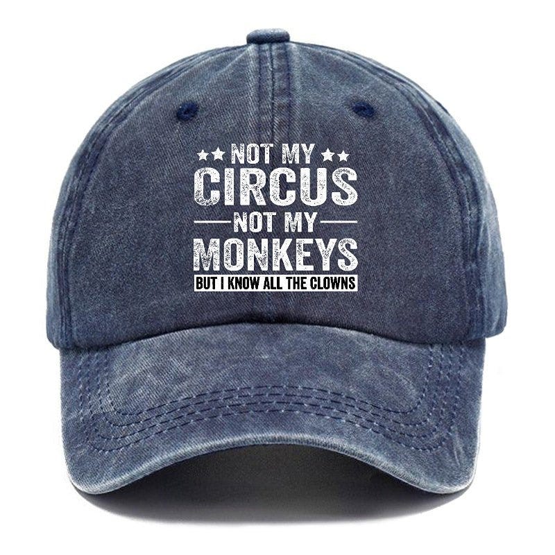 Not My Circus Not My Monkeys But I Know All The Clowns Sarcastic cap (Free Customization) Not My Circus Not My Monkeys But I Know All The Clowns Sarcastic cap (Free Customization)