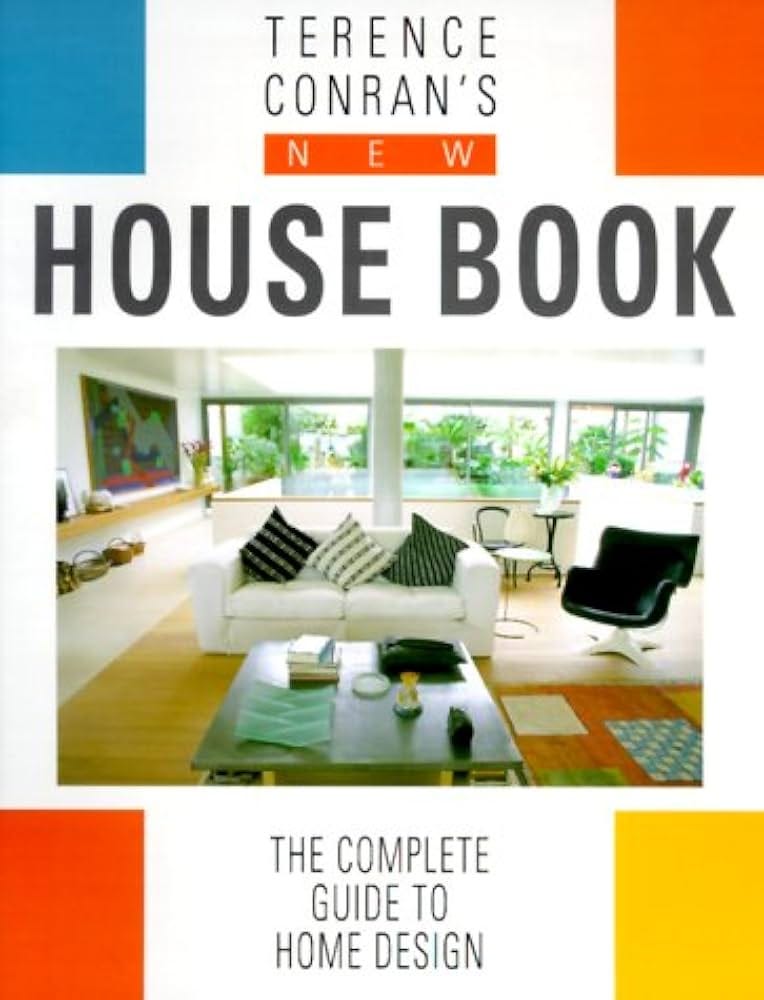 Terence Conran's New House Book: The Complete Guide To Home Design: Conran,  Terence: 9781840911121: Amazon.com: Books