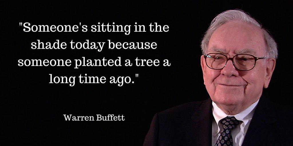 Someone's sitting in the shade today because someone planted a tree long  time ago." - Warren Buffett [1024 x 512] : r/QuotesPorn