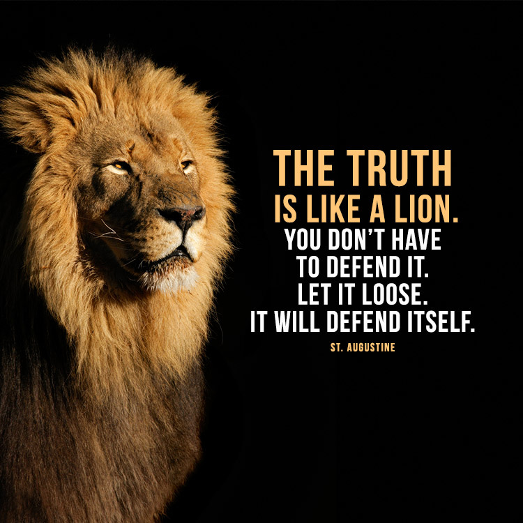 The truth is like a lion. You don't have to defend it... - SermonQuotes