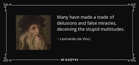 Leonardo da Vinci quote: Many have made a trade of delusions and false miracles...