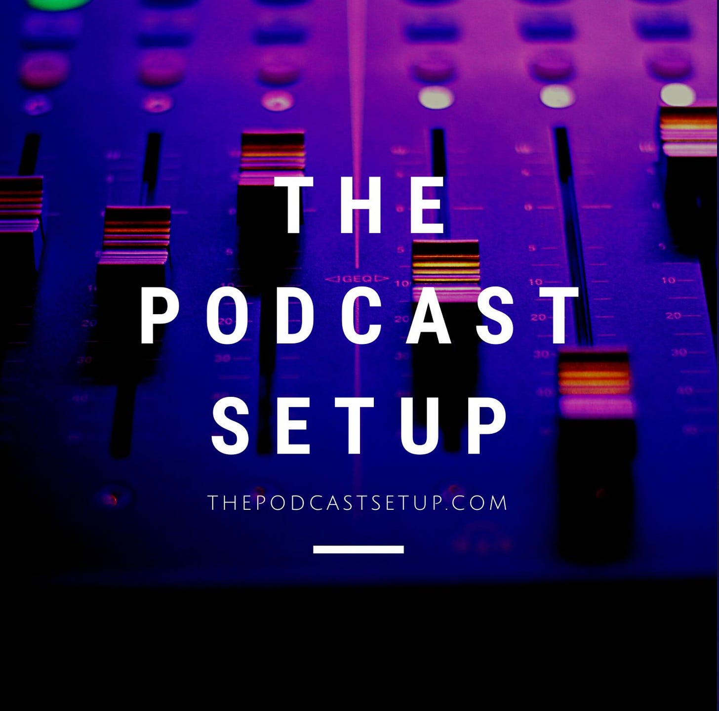 Part of a mixing board in the background, with The Podcast Setup title centered over top.