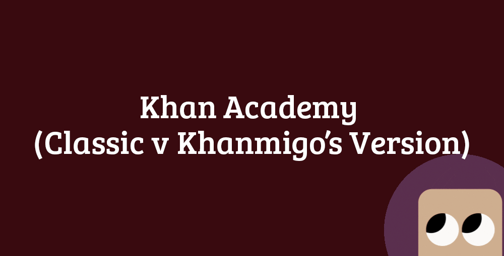 An image that shows the Khanmigo icon and says Khan Academy (Classic v Khanmigo's Version)