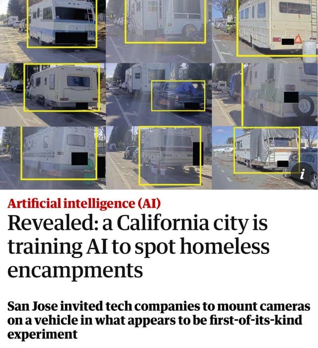 r/ABoringDystopia - San Jose hackathon produces municipal vehicle that uses AI to detect “unwanted objects,” such as homeless people