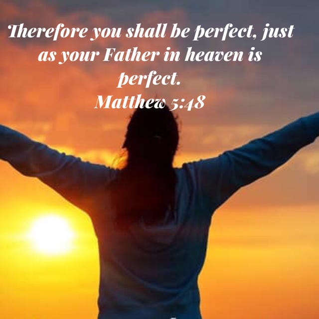 Matthew 5:48 Therefore you shall be perfect, just as your Father in heaven is perfect. | New ...