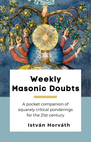 Weekly Masonic Doubts by Istvan Horvath