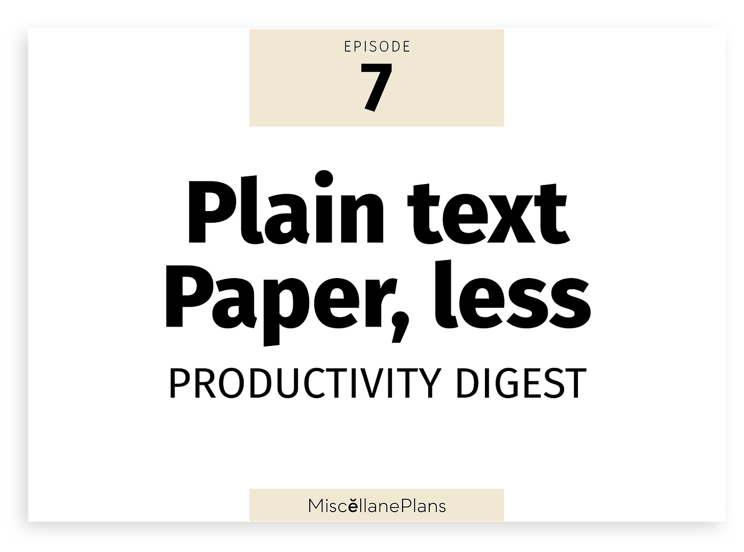 Text: Plain Text Paper, less Productivity Digest 7